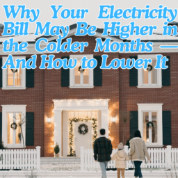 Why Your Electricity Bill May Be Higher in the Colder Months — And How to Lower It